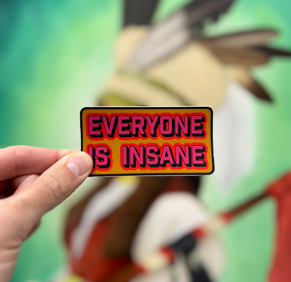 Everyone is Insane Sticker