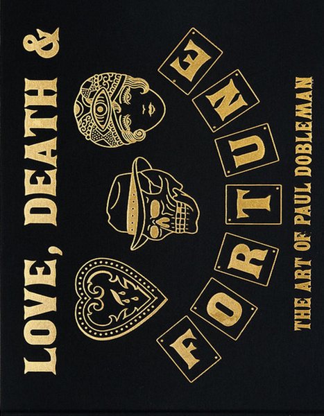 Love, Death & Fortune: The Art Of Paul Dobleman