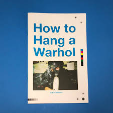 How to Hang a Warhol Zine