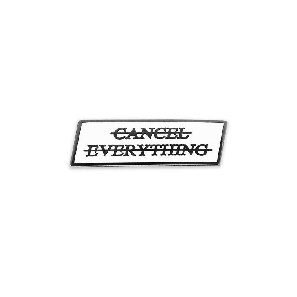 CANCEL EVERYTHING Pin